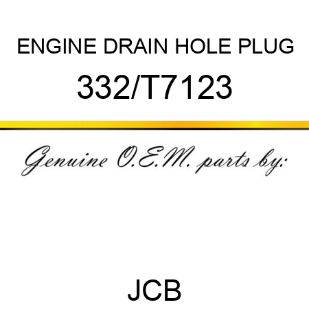 ENGINE DRAIN HOLE PLUG 332/T7123