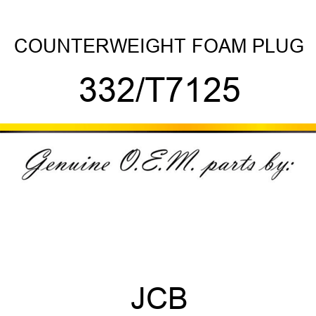 COUNTERWEIGHT FOAM PLUG 332/T7125