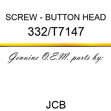 SCREW - BUTTON HEAD 332/T7147