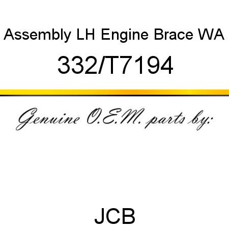 Assembly, LH Engine Brace WA 332/T7194