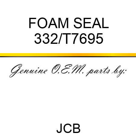 FOAM SEAL 332/T7695