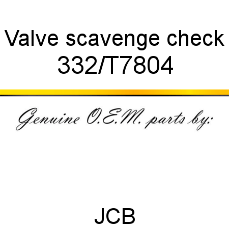 Valve, scavenge check 332/T7804