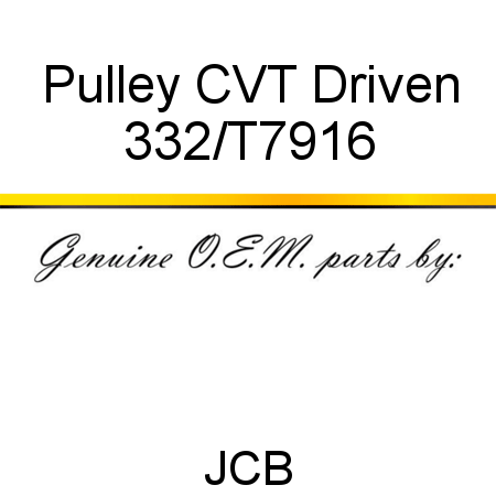 Pulley, CVT Driven 332/T7916