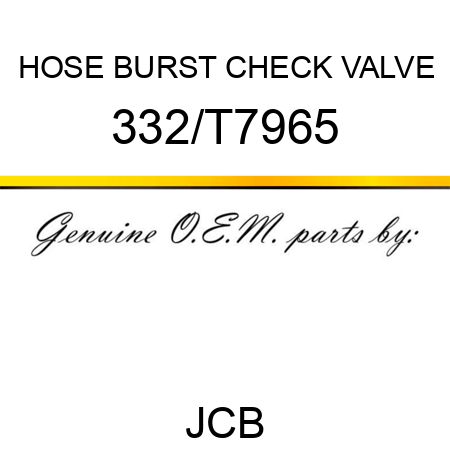 HOSE BURST CHECK VALVE 332/T7965