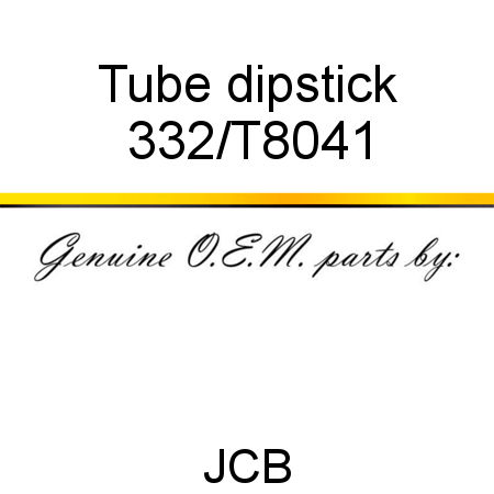 Tube, dipstick 332/T8041