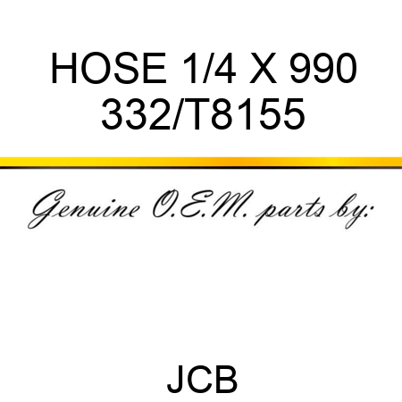 HOSE 1/4 X 990 332/T8155