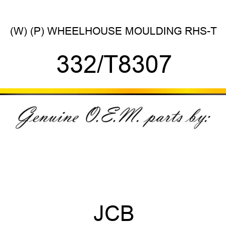 (W) (P) WHEELHOUSE MOULDING RHS-T 332/T8307