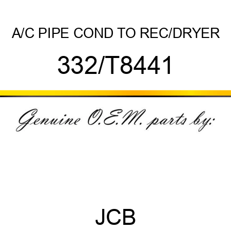 A/C PIPE COND TO REC/DRYER 332/T8441