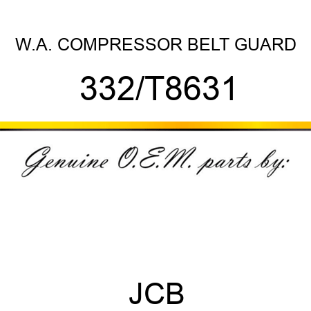 W.A. COMPRESSOR BELT GUARD 332/T8631