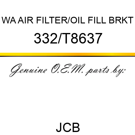 WA AIR FILTER/OIL FILL BRKT 332/T8637