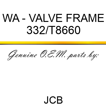 WA - VALVE FRAME 332/T8660