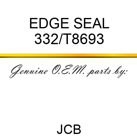 EDGE SEAL 332/T8693