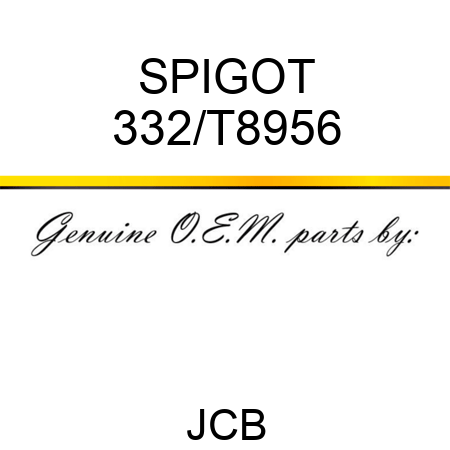 SPIGOT 332/T8956