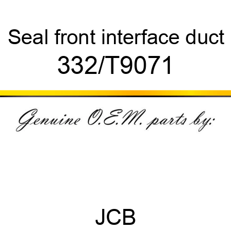 Seal, front interface duct 332/T9071