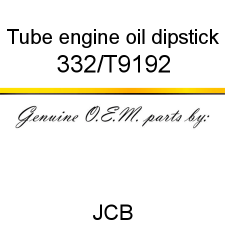 Tube, engine oil dipstick 332/T9192