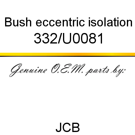 Bush, eccentric isolation 332/U0081