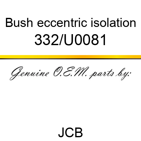 Bush, eccentric isolation 332/U0081