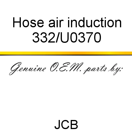 Hose, air induction 332/U0370