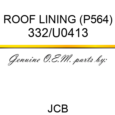 ROOF LINING (P564) 332/U0413