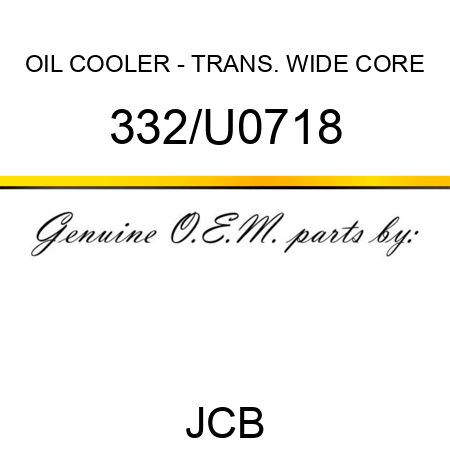 OIL COOLER - TRANS. WIDE CORE 332/U0718