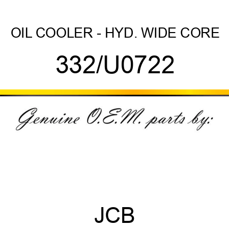 OIL COOLER - HYD. WIDE CORE 332/U0722