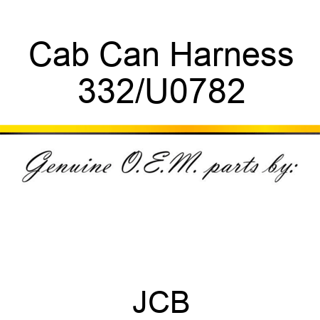 Cab Can Harness 332/U0782