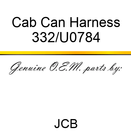 Cab Can Harness 332/U0784