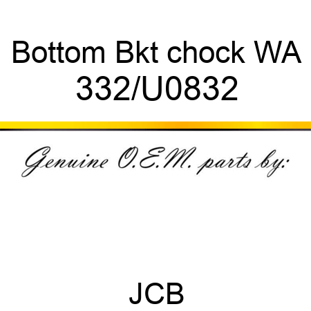 Bottom Bkt chock WA 332/U0832