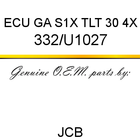 ECU GA S1X TLT 30 4X 332/U1027