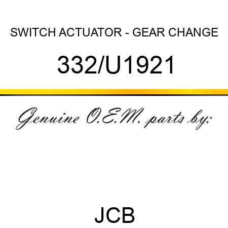 SWITCH ACTUATOR - GEAR CHANGE 332/U1921