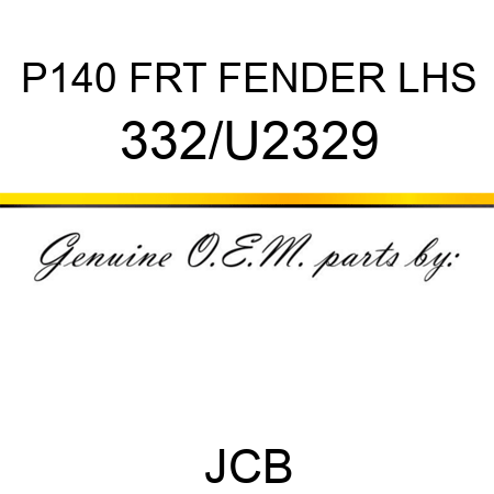 P140 FRT FENDER LHS 332/U2329