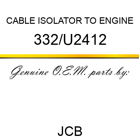 CABLE ISOLATOR TO ENGINE 332/U2412