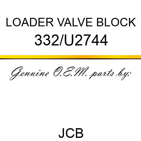 LOADER VALVE BLOCK 332/U2744