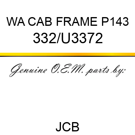 WA CAB FRAME P143 332/U3372