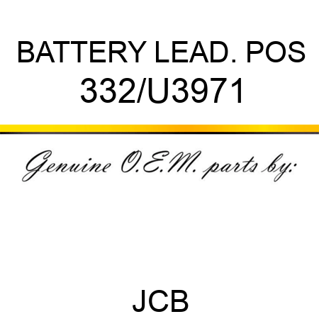 BATTERY LEAD. POS 332/U3971
