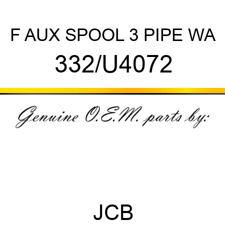 F AUX SPOOL 3 PIPE WA 332/U4072