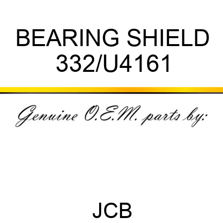 BEARING SHIELD 332/U4161