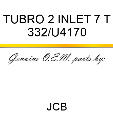 TUBRO 2, INLET 7 T 332/U4170