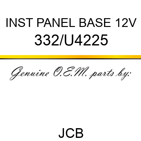 INST PANEL BASE 12V 332/U4225