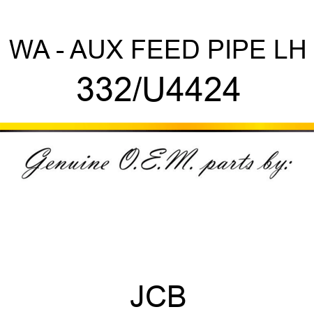 WA - AUX FEED PIPE LH 332/U4424