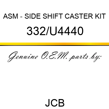 ASM - SIDE SHIFT CASTER KIT 332/U4440