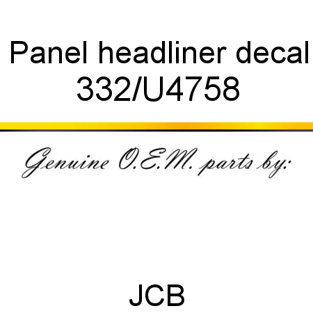 Panel, headliner decal 332/U4758