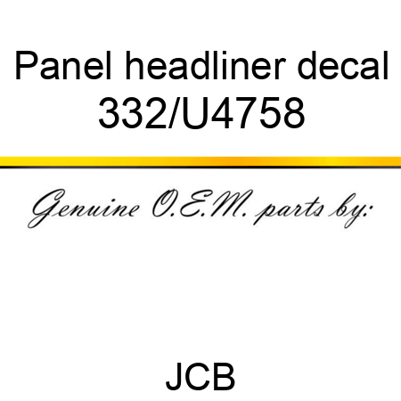 Panel, headliner decal 332/U4758