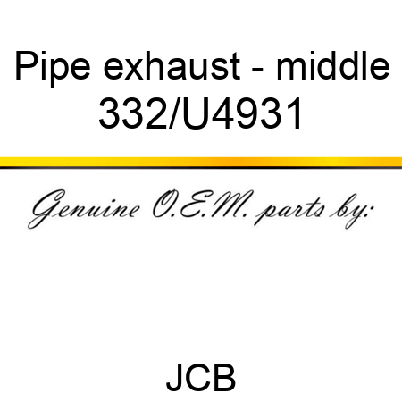 Pipe, exhaust - middle 332/U4931