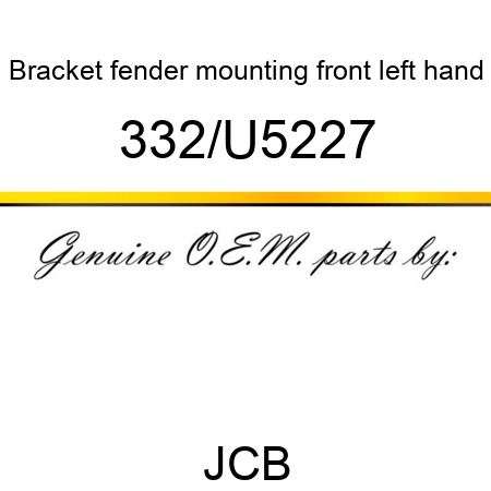 Bracket, fender mounting, front left hand 332/U5227