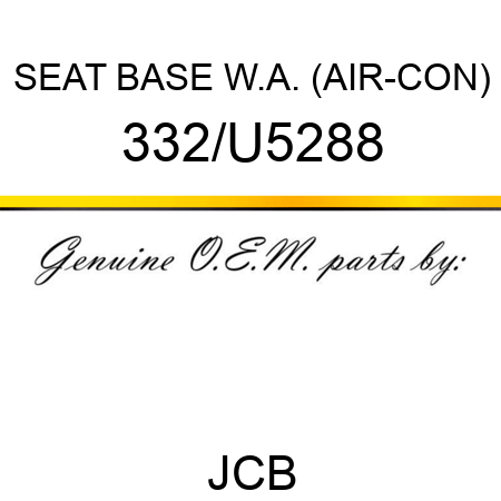 SEAT BASE W.A. (AIR-CON) 332/U5288