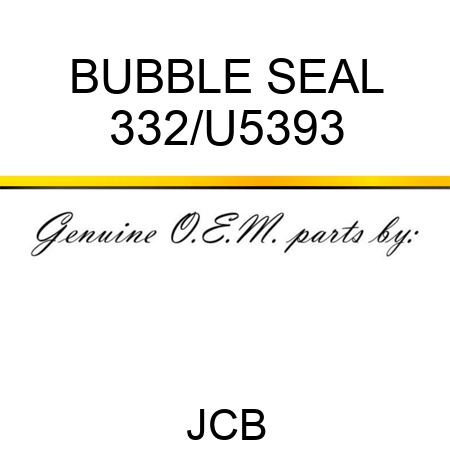 BUBBLE SEAL 332/U5393