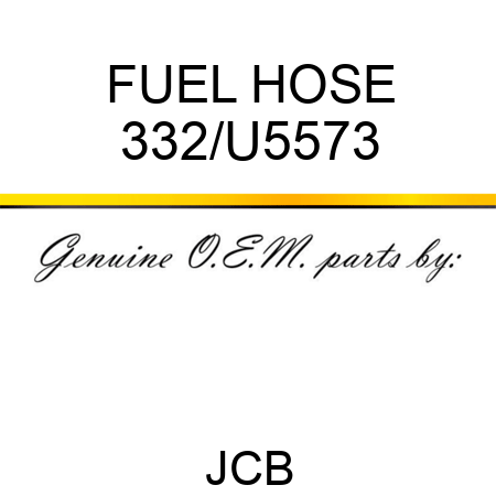 FUEL HOSE 332/U5573