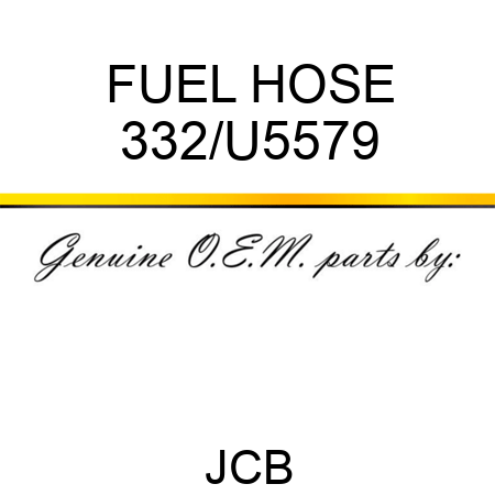 FUEL HOSE 332/U5579