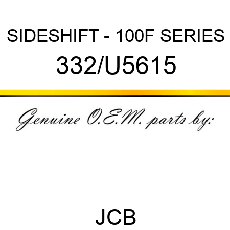 SIDESHIFT - 100F SERIES 332/U5615